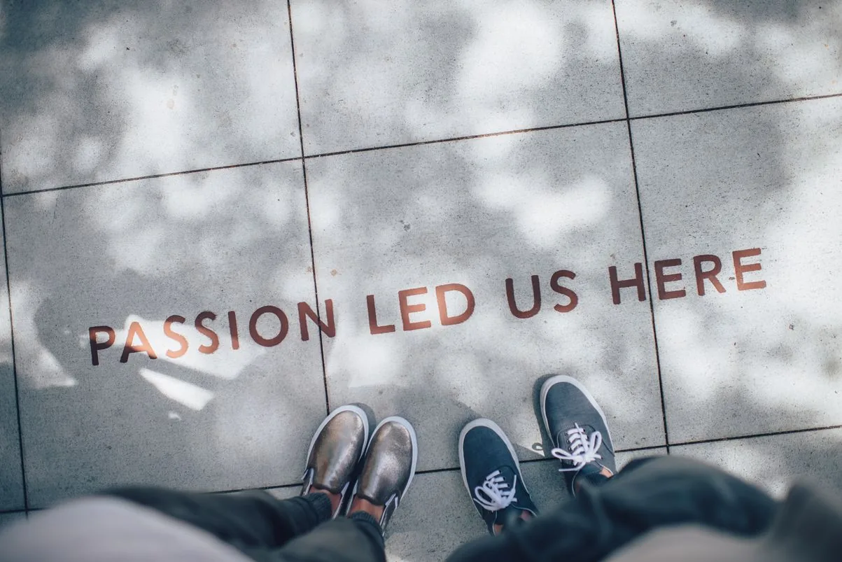 Passion LED us here